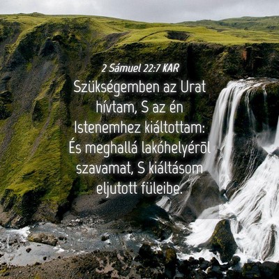 Picture 04 - 2 Sámuel 22:7 KAR - Szükségemben az Urat hívtam, S az én - Bible Verse Picture