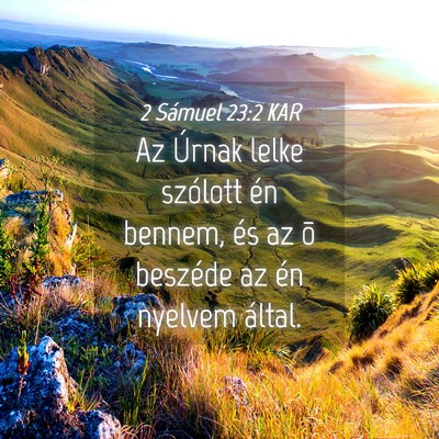 Picture 04 - 2 Sámuel 23:2 KAR - Az Úrnak lelke szólott én bennem, és az õ - Bible Verse Picture
