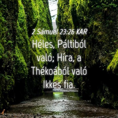 Picture 04 - 2 Sámuel 23:26 KAR - Héles, Páltiból való; Híra, a Thékoából - Bible Verse Picture
