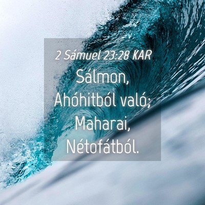 Picture 04 - 2 Sámuel 23:28 KAR - Sálmon, Ahóhitból való; Maharai, - Bible Verse Picture