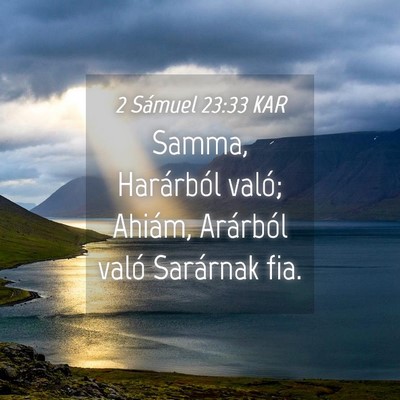 Picture 04 - 2 Sámuel 23:33 KAR - Samma, Harárból való; Ahiám, Arárból való - Bible Verse Picture