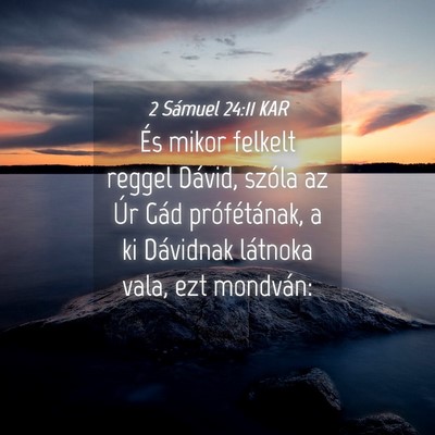 Picture 04 - 2 Sámuel 24:11 KAR - És mikor felkelt reggel Dávid, szóla az Úr - Bible Verse Picture