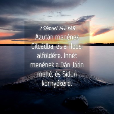 Picture 04 - 2 Sámuel 24:6 KAR - Azután menének Gileádba, és a Hodsi - Bible Verse Picture