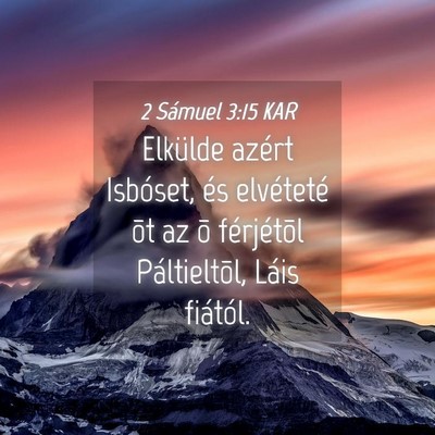 Picture 04 - 2 Sámuel 3:15 KAR - Elkülde azért Isbóset, és elvéteté õt az - Bible Verse Picture