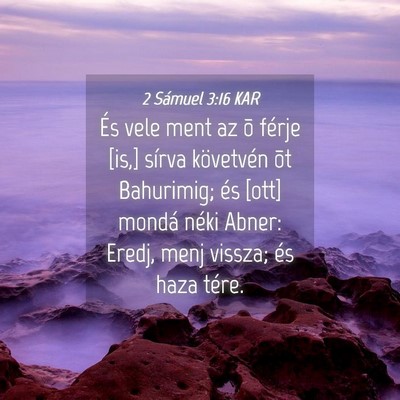 Picture 04 - 2 Sámuel 3:16 KAR - És vele ment az õ férje [is,] sírva - Bible Verse Picture