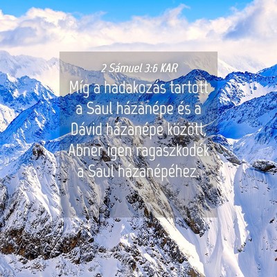 Picture 04 - 2 Sámuel 3:6 KAR - Míg a hadakozás tartott a Saul házanépe és a - Bible Verse Picture