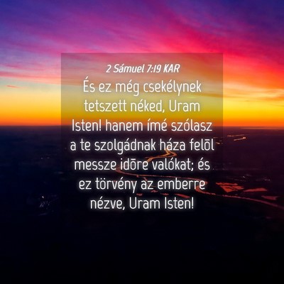Picture 04 - 2 Sámuel 7:19 KAR - És ez még csekélynek tetszett néked, Uram - Bible Verse Picture