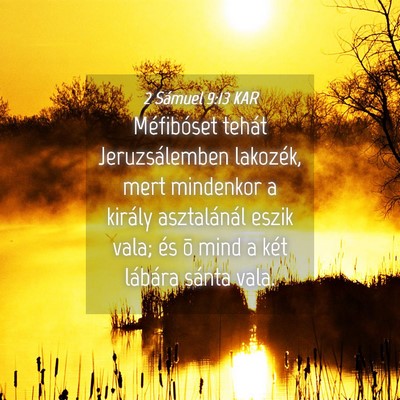 Picture 04 - 2 Sámuel 9:13 KAR - Méfibóset tehát Jeruzsálemben lakozék, mert - Bible Verse Picture