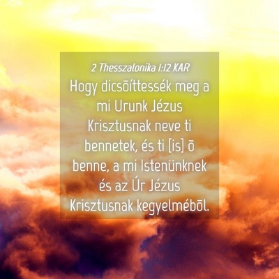Picture 04 - 2 Thesszalonika 1:12 KAR - Hogy dicsõíttessék meg a mi Urunk Jézus - Bible Verse Picture