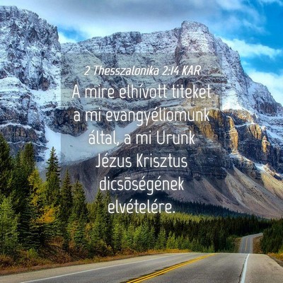 Picture 04 - 2 Thesszalonika 2:14 KAR - A mire elhívott titeket a mi evangyéliomunk - Bible Verse Picture