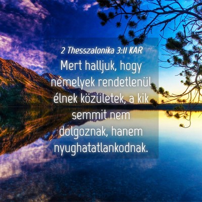 Picture 04 - 2 Thesszalonika 3:11 KAR - Mert halljuk, hogy némelyek rendetlenül élnek - Bible Verse Picture
