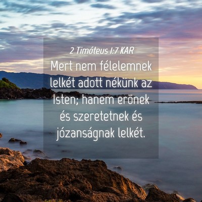 Picture 04 - 2 Timóteus 1:7 KAR - Mert nem félelemnek lelkét adott nékünk az - Bible Verse Picture
