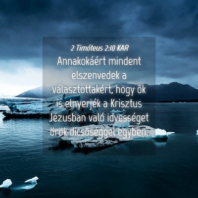 Picture 04 - 2 Timóteus 2:10 KAR - Annakokáért mindent elszenvedek a - Bible Verse Picture