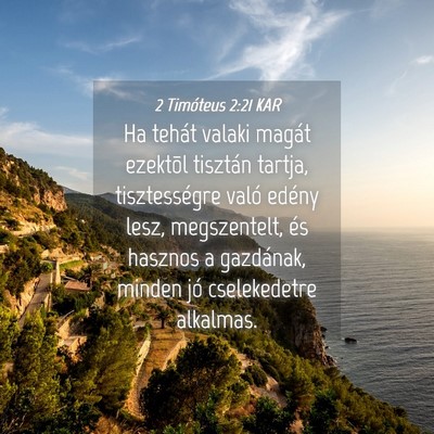 Picture 04 - 2 Timóteus 2:21 KAR - Ha tehát valaki magát ezektõl tisztán tartja, - Bible Verse Picture