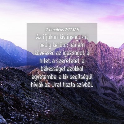 Picture 04 - 2 Timóteus 2:22 KAR - Az ifjúkori kivánságokat pedig kerüld; hanem - Bible Verse Picture