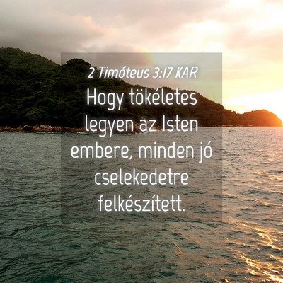 Picture 04 - 2 Timóteus 3:17 KAR - Hogy tökéletes legyen az Isten embere, minden - Bible Verse Picture