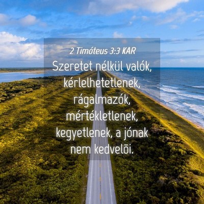 Picture 04 - 2 Timóteus 3:3 KAR - Szeretet nélkül valók, kérlelhetetlenek, - Bible Verse Picture