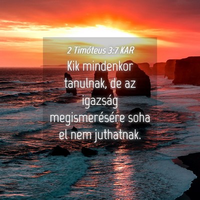 Picture 04 - 2 Timóteus 3:7 KAR - Kik mindenkor tanulnak, de az igazság - Bible Verse Picture