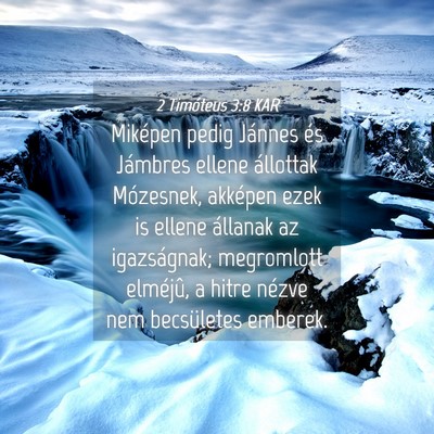 Picture 04 - 2 Timóteus 3:8 KAR - Miképen pedig Jánnes és Jámbres ellene - Bible Verse Picture