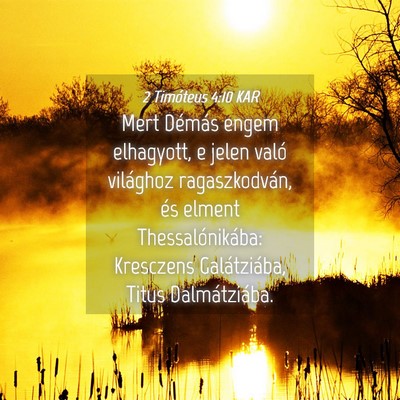 Picture 04 - 2 Timóteus 4:10 KAR - Mert Démás engem elhagyott, e jelen való - Bible Verse Picture