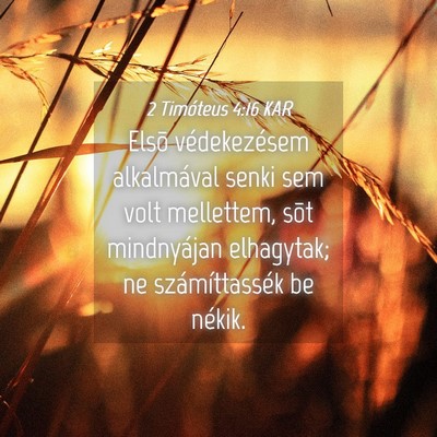 Picture 04 - 2 Timóteus 4:16 KAR - Elsõ védekezésem alkalmával senki sem volt - Bible Verse Picture