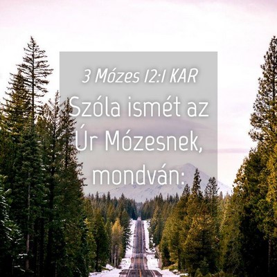 Picture 04 - 3 Mózes 12:1 KAR - Szóla ismét az Úr Mózesnek, - Bible Verse Picture