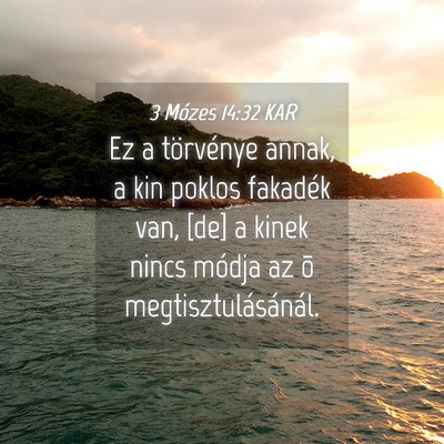 Picture 04 - 3 Mózes 14:32 KAR - Ez a törvénye annak, a kin poklos fakadék van, - Bible Verse Picture