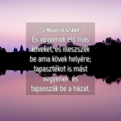 Picture 04 - 3 Mózes 14:42 KAR - És vegyenek elõ más köveket, és illeszszék - Bible Verse Picture