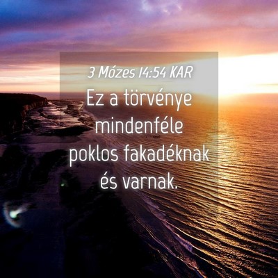 Picture 04 - 3 Mózes 14:54 KAR - Ez a törvénye mindenféle poklos fakadéknak - Bible Verse Picture