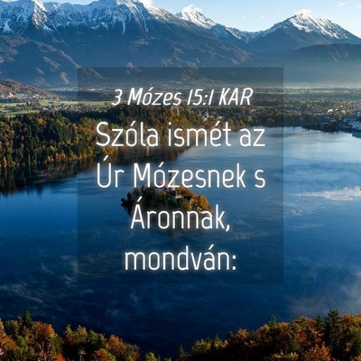 Picture 04 - 3 Mózes 15:1 KAR - Szóla ismét az Úr Mózesnek s Áronnak, - Bible Verse Picture
