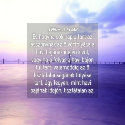 Picture 04 - 3 Mózes 15:25 KAR - És hogyha sok napig tart az asszonynak az õ - Bible Verse Picture