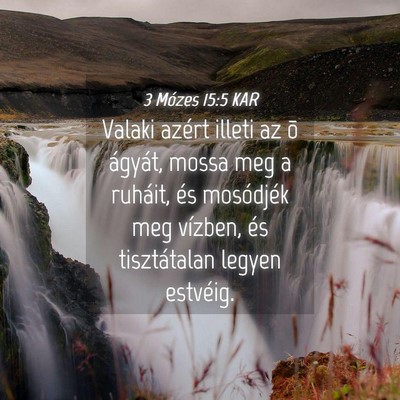 Picture 04 - 3 Mózes 15:5 KAR - Valaki azért illeti az õ ágyát, mossa meg a - Bible Verse Picture