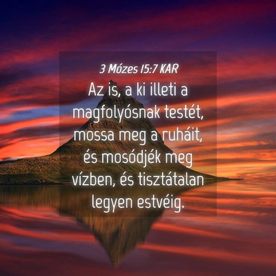Picture 04 - 3 Mózes 15:7 KAR - Az is, a ki illeti a magfolyósnak testét, mossa - Bible Verse Picture
