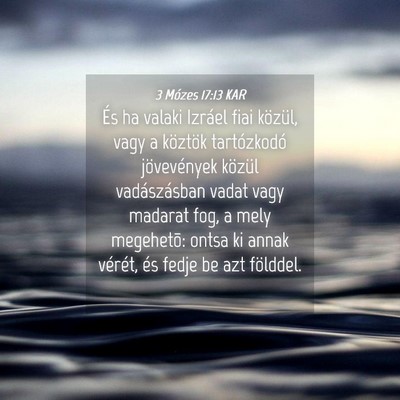 Picture 04 - 3 Mózes 17:13 KAR - És ha valaki Izráel fiai közül, vagy a - Bible Verse Picture