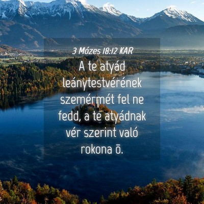 Picture 04 - 3 Mózes 18:12 KAR - A te atyád leánytestvérének szemérmét fel - Bible Verse Picture
