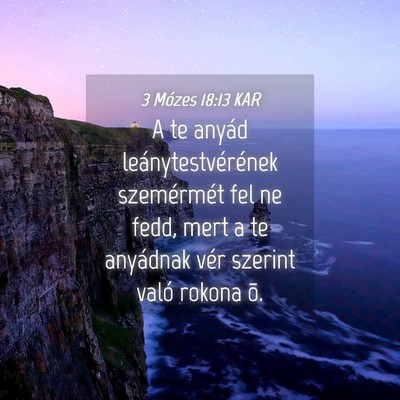 Picture 04 - 3 Mózes 18:13 KAR - A te anyád leánytestvérének szemérmét fel - Bible Verse Picture