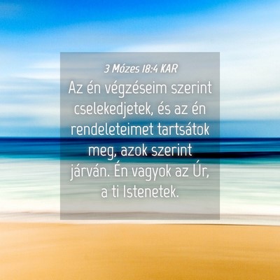Picture 04 - 3 Mózes 18:4 KAR - Az én végzéseim szerint cselekedjetek, és az - Bible Verse Picture