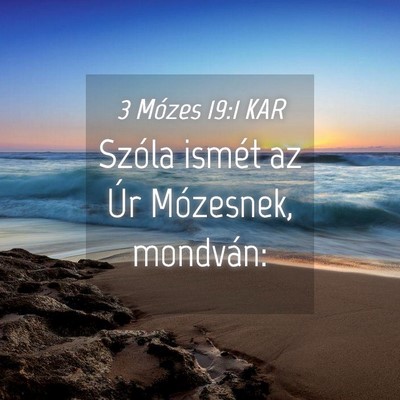 Picture 04 - 3 Mózes 19:1 KAR - Szóla ismét az Úr Mózesnek, - Bible Verse Picture