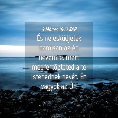 Picture 04 - 3 Mózes 19:12 KAR - És ne esküdjetek hamisan az én nevemre, mert - Bible Verse Picture