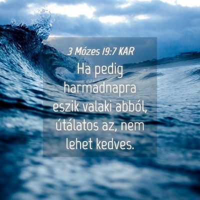Picture 04 - 3 Mózes 19:7 KAR - Ha pedig harmadnapra eszik valaki abból, - Bible Verse Picture