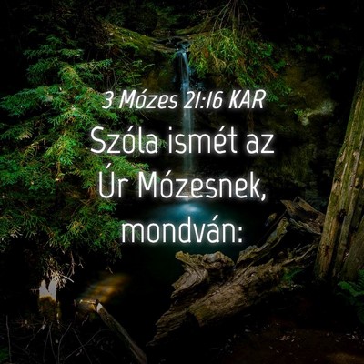 Picture 04 - 3 Mózes 21:16 KAR - Szóla ismét az Úr Mózesnek, - Bible Verse Picture