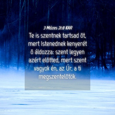 Picture 04 - 3 Mózes 21:8 KAR - Te is szentnek tartsad õt, mert Istenednek - Bible Verse Picture