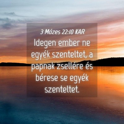 Picture 04 - 3 Mózes 22:10 KAR - Idegen ember ne egyék szenteltet, a papnak - Bible Verse Picture