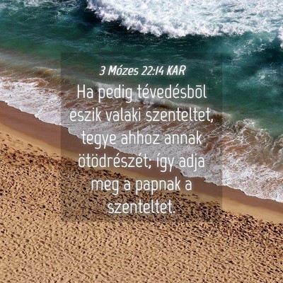 Picture 04 - 3 Mózes 22:14 KAR - Ha pedig tévedésbõl eszik valaki szenteltet, - Bible Verse Picture