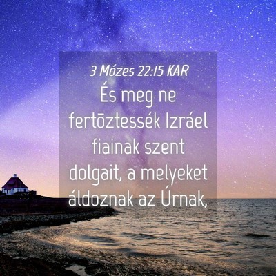 Picture 04 - 3 Mózes 22:15 KAR - És meg ne fertõztessék Izráel fiainak szent - Bible Verse Picture