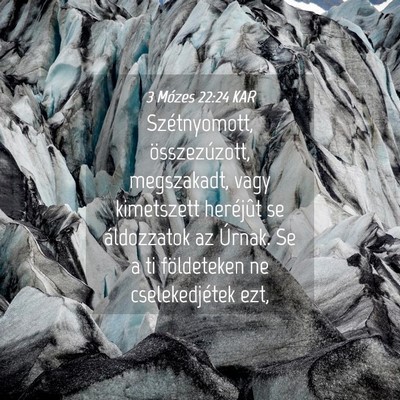 Picture 04 - 3 Mózes 22:24 KAR - Szétnyomott, összezúzott, megszakadt, vagy - Bible Verse Picture
