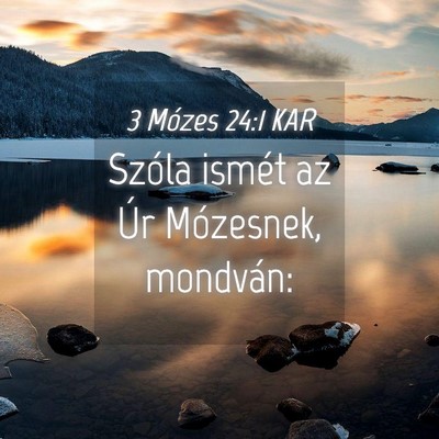 Picture 04 - 3 Mózes 24:1 KAR - Szóla ismét az Úr Mózesnek, - Bible Verse Picture