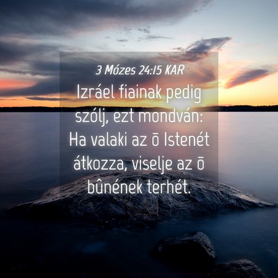 Picture 04 - 3 Mózes 24:15 KAR - Izráel fiainak pedig szólj, ezt mondván: Ha - Bible Verse Picture