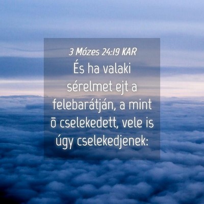 Picture 04 - 3 Mózes 24:19 KAR - És ha valaki sérelmet ejt a felebarátján, a - Bible Verse Picture