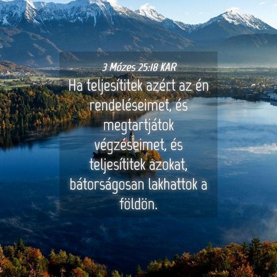 Picture 04 - 3 Mózes 25:18 KAR - Ha teljesítitek azért az én rendeléseimet, - Bible Verse Picture